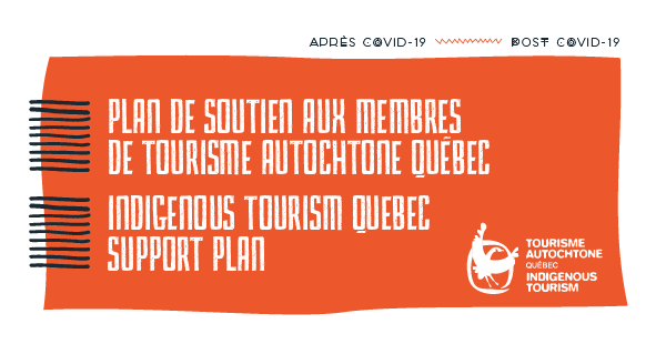 Un plan de soutien aux entreprises a été préparé par l'équipe de Tourisme Autochtone Québec.